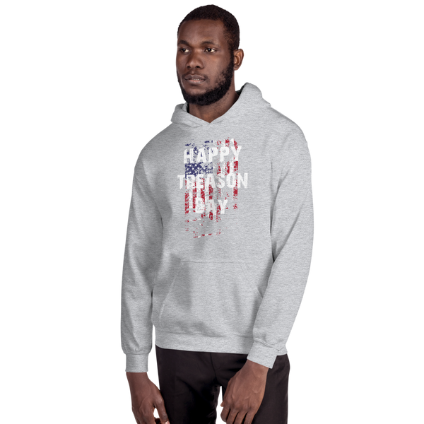 Happy Treason Day Fourth of July Unisex Hoodie - Proud Libertarian - Proud Libertarian