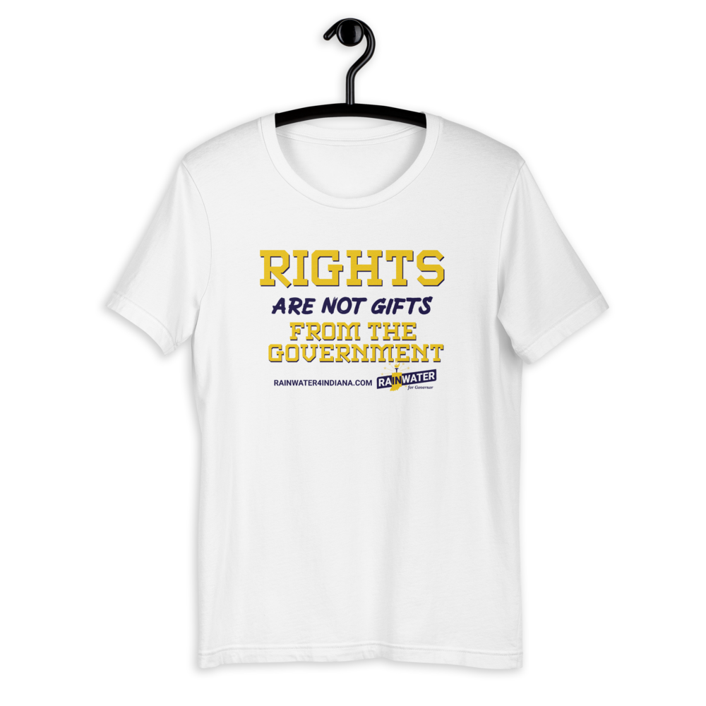 Rights are not Gifts - Rainwater for Indiana T-Shirt - Proud Libertarian - Donald Rainwater