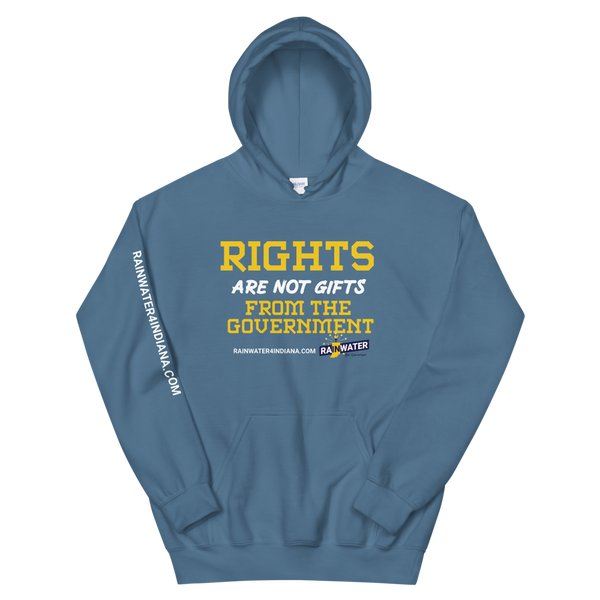 Rights are not Gifts - Rainwater for Indiana Hoodie - Proud Libertarian - Donald Rainwater