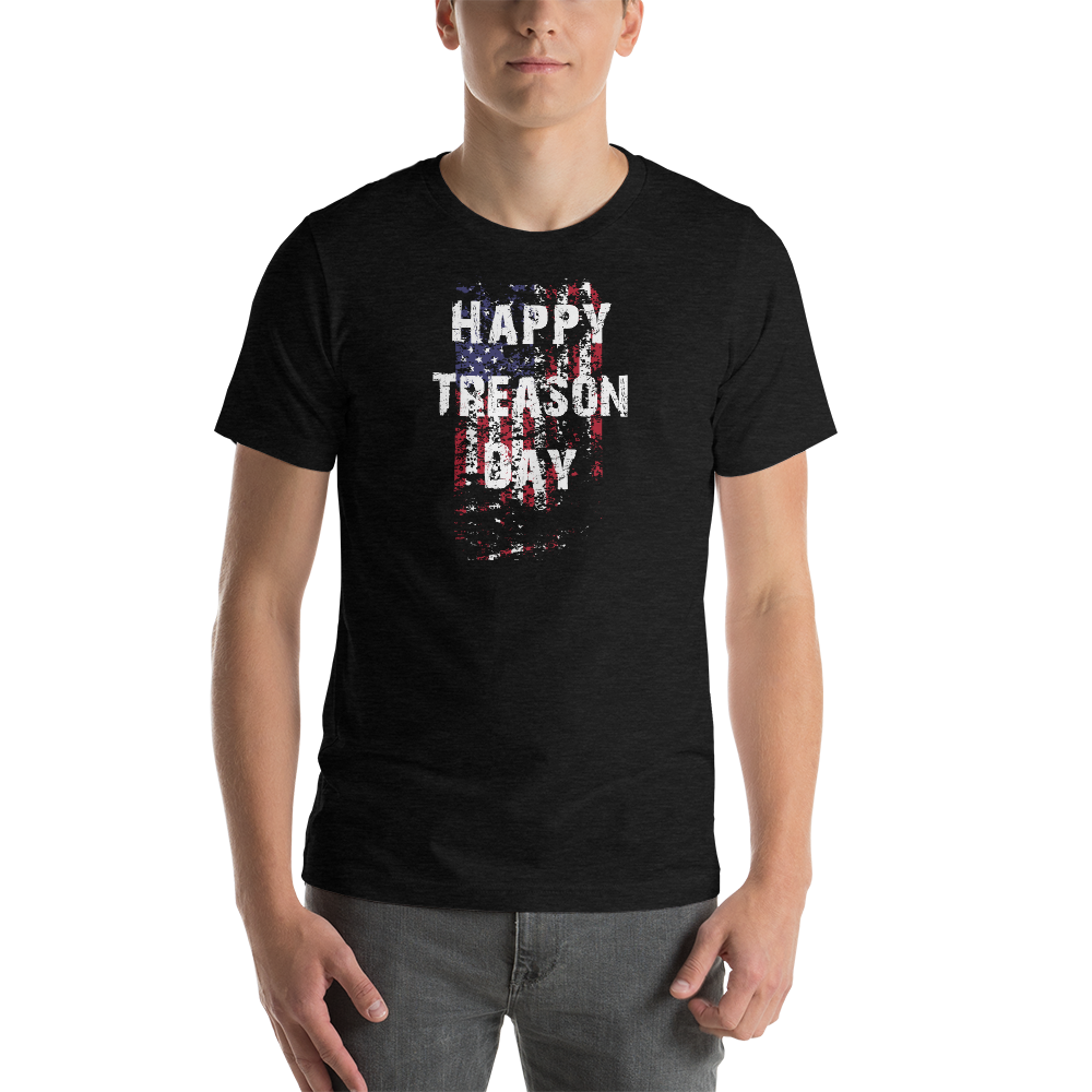 Happy Treason Day Fourth of July Short-Sleeve Premium Unisex T-Shirt - Proud Libertarian - Proud Libertarian