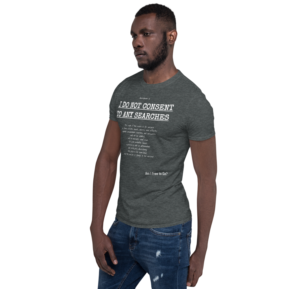 I Do not Consent to Searches - Short-Sleeve Unisex T-Shirt - Proud Libertarian - Proud Libertarian