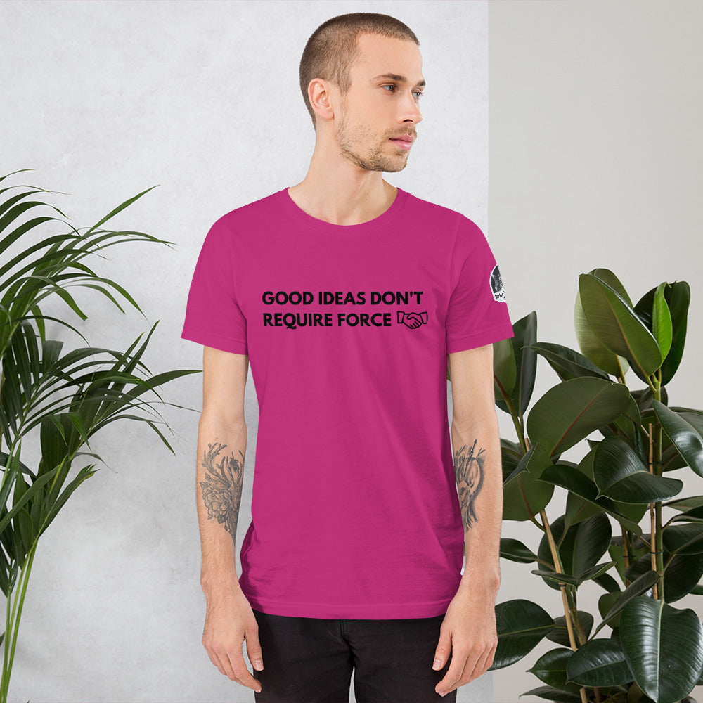 Good Ideas Don't Require Force Short-Sleeve Unisex T-Shirt - Proud Libertarian - The Brian Nichols Show