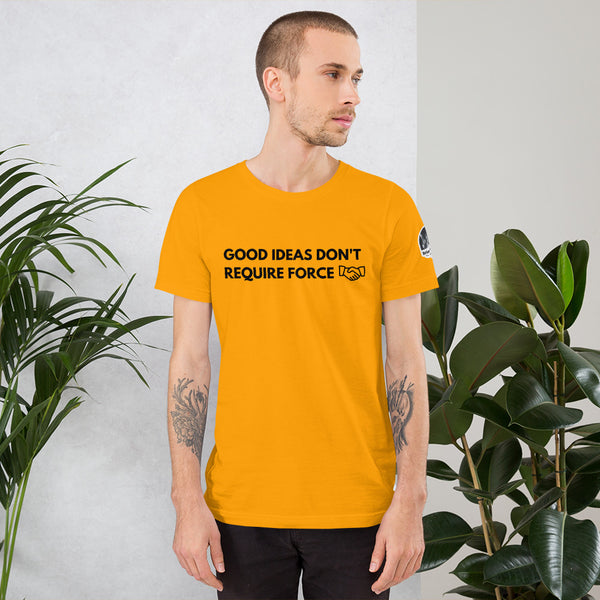 Good Ideas Don't Require Force Short-Sleeve Unisex T-Shirt - Proud Libertarian - The Brian Nichols Show