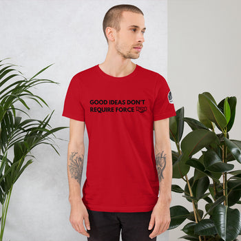 Good Ideas Don't Require Force Short-Sleeve Unisex T-Shirt - Proud Libertarian - The Brian Nichols Show