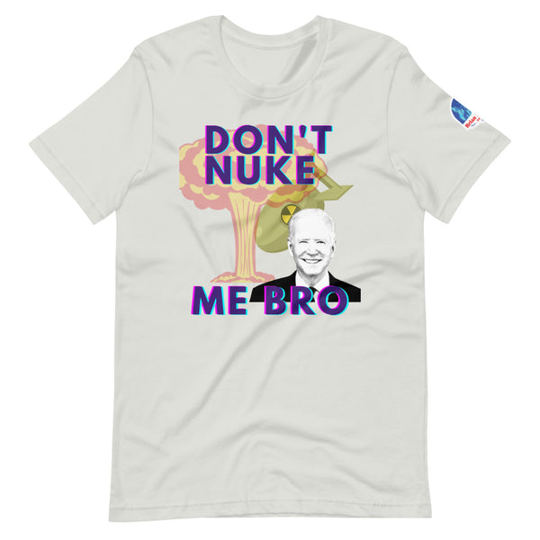 Don't Nuke Me Bro Short-Sleeve Unisex T-Shirt - Proud Libertarian - The Brian Nichols Show