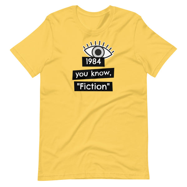 1984 You know, "fiction" Short-Sleeve Unisex T-Shirt - Proud Libertarian - Proud Libertarian