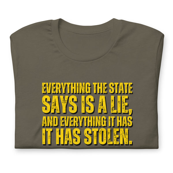 Everything the State says is a Lie, and Everything it has it has Stolen Unisex t-shirt - Proud Libertarian - NewStoics