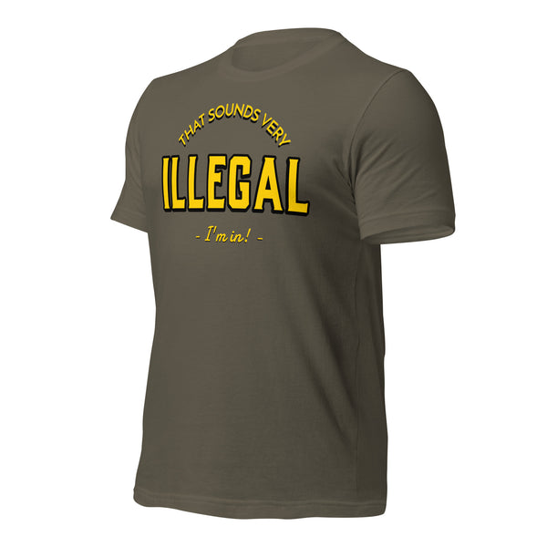 Illegal I'm In! Unisex t-shirt