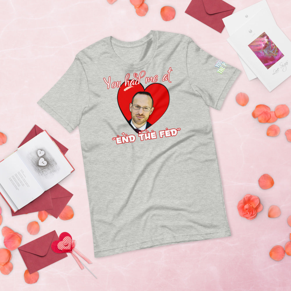 You had me at "END the FED" Spike Cohen Valentine's Shirt - Proud Libertarian - You Are the Power