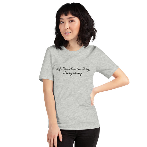 If it's not Voluntary, it's Tyranny Short-Sleeve Unisex T-Shirt - Proud Libertarian - NewStoics