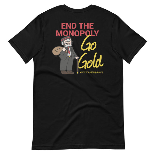 End the Monopoly - Go Gold (With Torch) Short-Sleeve Unisex T-Shirt - Proud Libertarian - Libertarian Party of Indiana - Morgan County