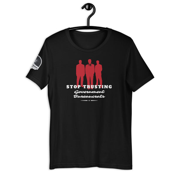 Stop Trusting Government Bureaucrats Short-Sleeve Unisex T-Shirt - Proud Libertarian - The Brian Nichols Show