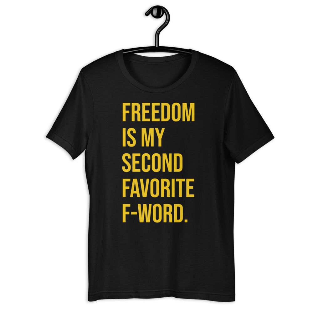 Freedom is my Second Favorite F-Word Unisex T-Shirt - Proud Libertarian - People for Liberty