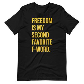 Freedom is my Second Favorite F-Word (Liberty Live) Short-sleeve unisex t-shirt - Proud Libertarian - Liberty Live!