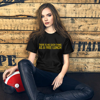 There is no such thing as a free lunch TANSTAAFL Unisex t-shirt - Proud Libertarian - NewStoics