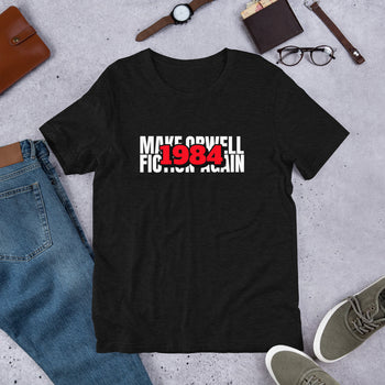 Make Orwell Fiction Again 1984 Short-Sleeve Unisex T-Shirt - Proud Libertarian - Proud Libertarian