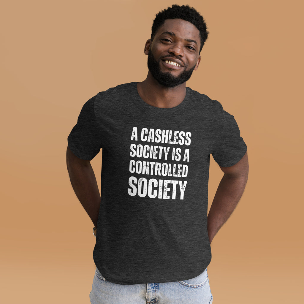 A Cashless Society is a Controlled Society Unisex t-shirt - Proud Libertarian - NewStoics