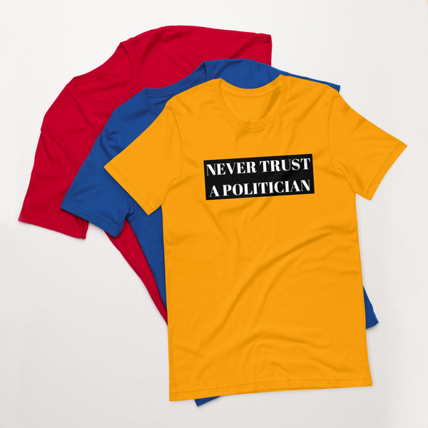 Never Trust a Politician Unisex t-shirt - Proud Libertarian - NewStoics