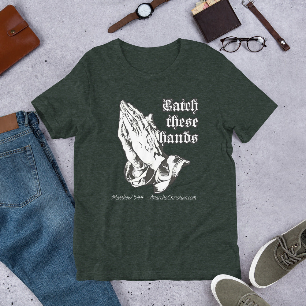 Catch these Hands AnarchoChristian Unisex t-shirt - Proud Libertarian - AnarchoChristian