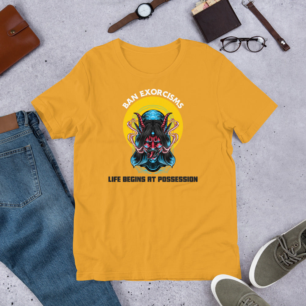 Ban Exorcisms - Life begins at Possession Unisex t-shirt - Proud Libertarian - Not a Real Podcast