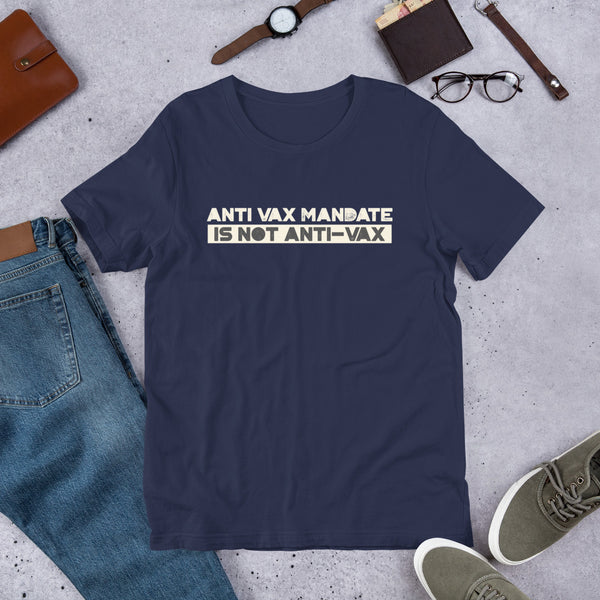 Anti Vax Mandate is not Anti-Vax Short-Sleeve Unisex T-Shirt - Proud Libertarian - Proud Libertarian