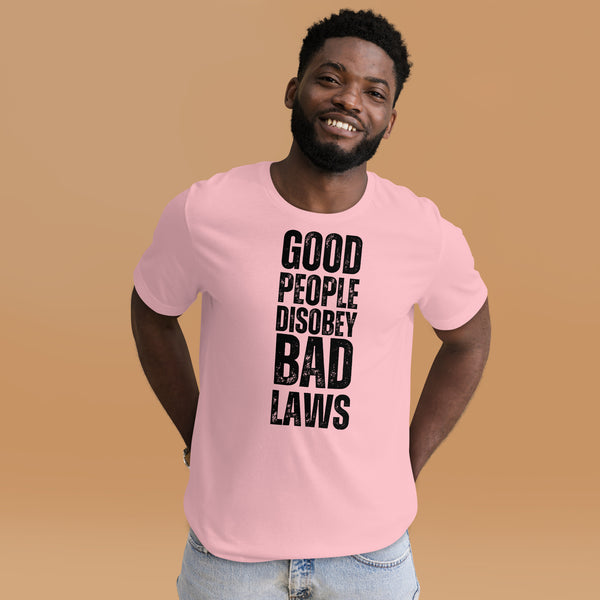 Good People Disobey Bad Laws Unisex t-shirt - Proud Libertarian - NewStoics