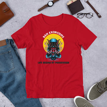 Ban Exorcisms - Life begins at Possession Unisex t-shirt - Proud Libertarian - Not a Real Podcast