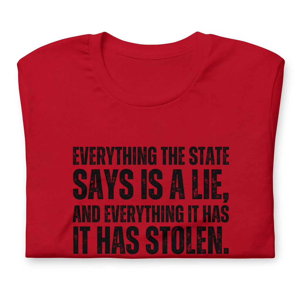 Everything the State says is a Lie, and Everything it has it has Stolen Unisex t-shirt - Proud Libertarian - NewStoics