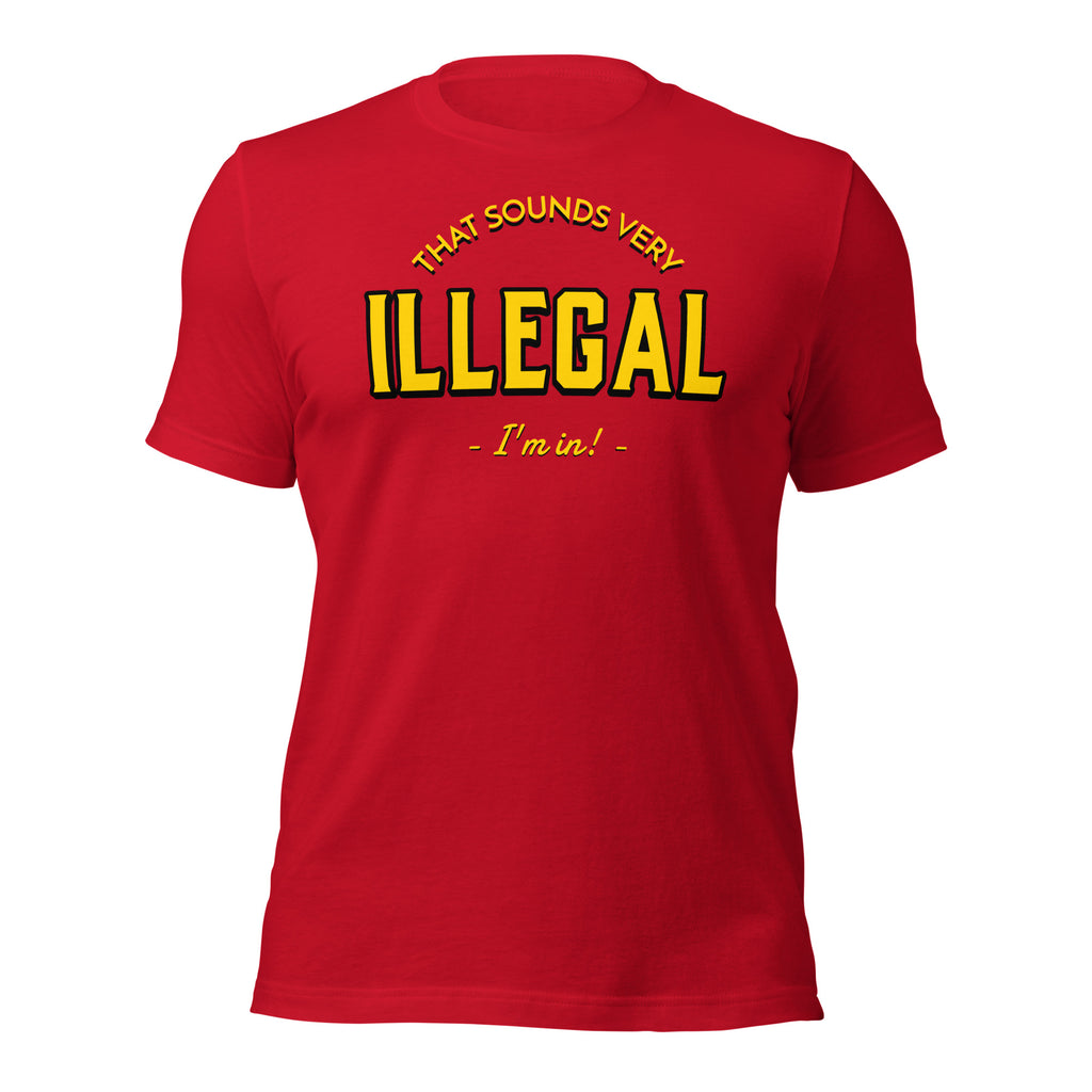 Illegal I'm In! Unisex t-shirt