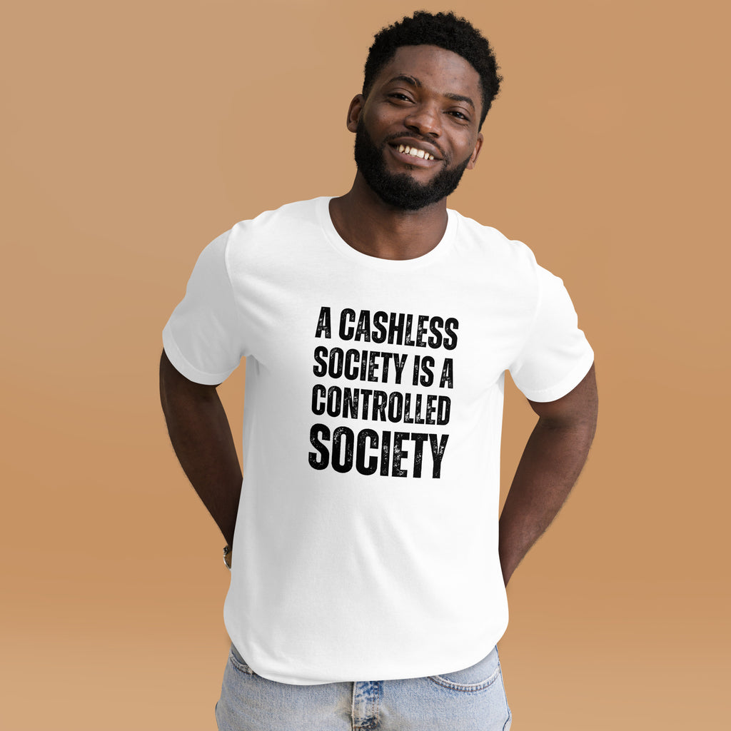 A Cashless Society is a Controlled Society Unisex t-shirt - Proud Libertarian - NewStoics