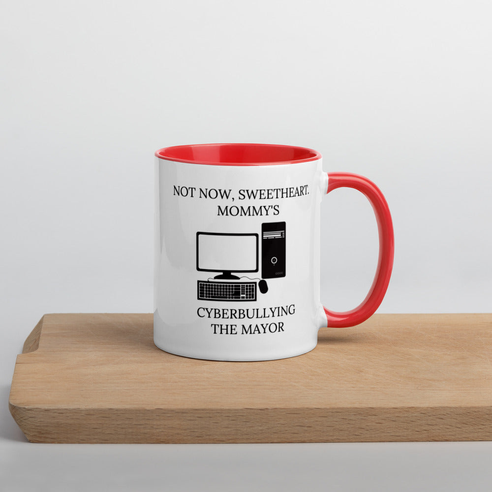 Not Now Sweetheart Mommy’s Cyberbullying The Mayor Mug with Color Inside - Proud Libertarian - Proud Libertarian