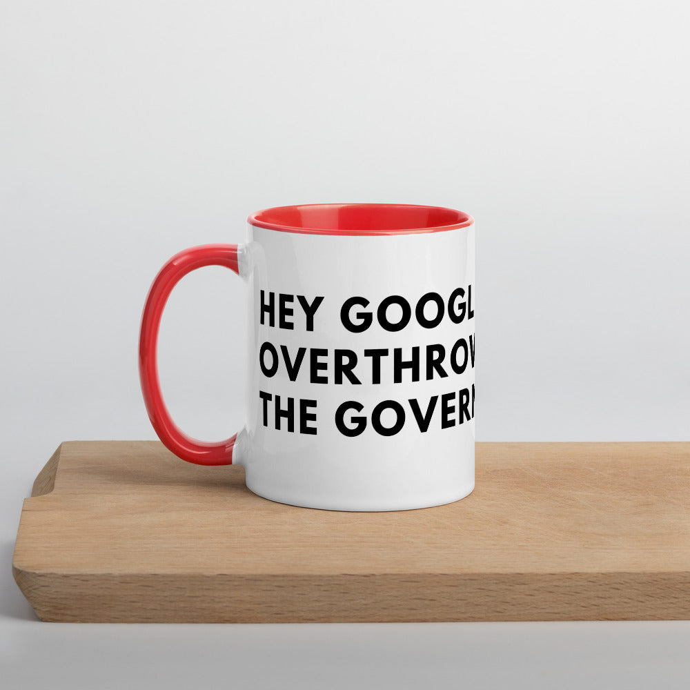 Hey Google, Overthrow the Government Mug with Color Inside - Proud Libertarian - The Brian Nichols Show