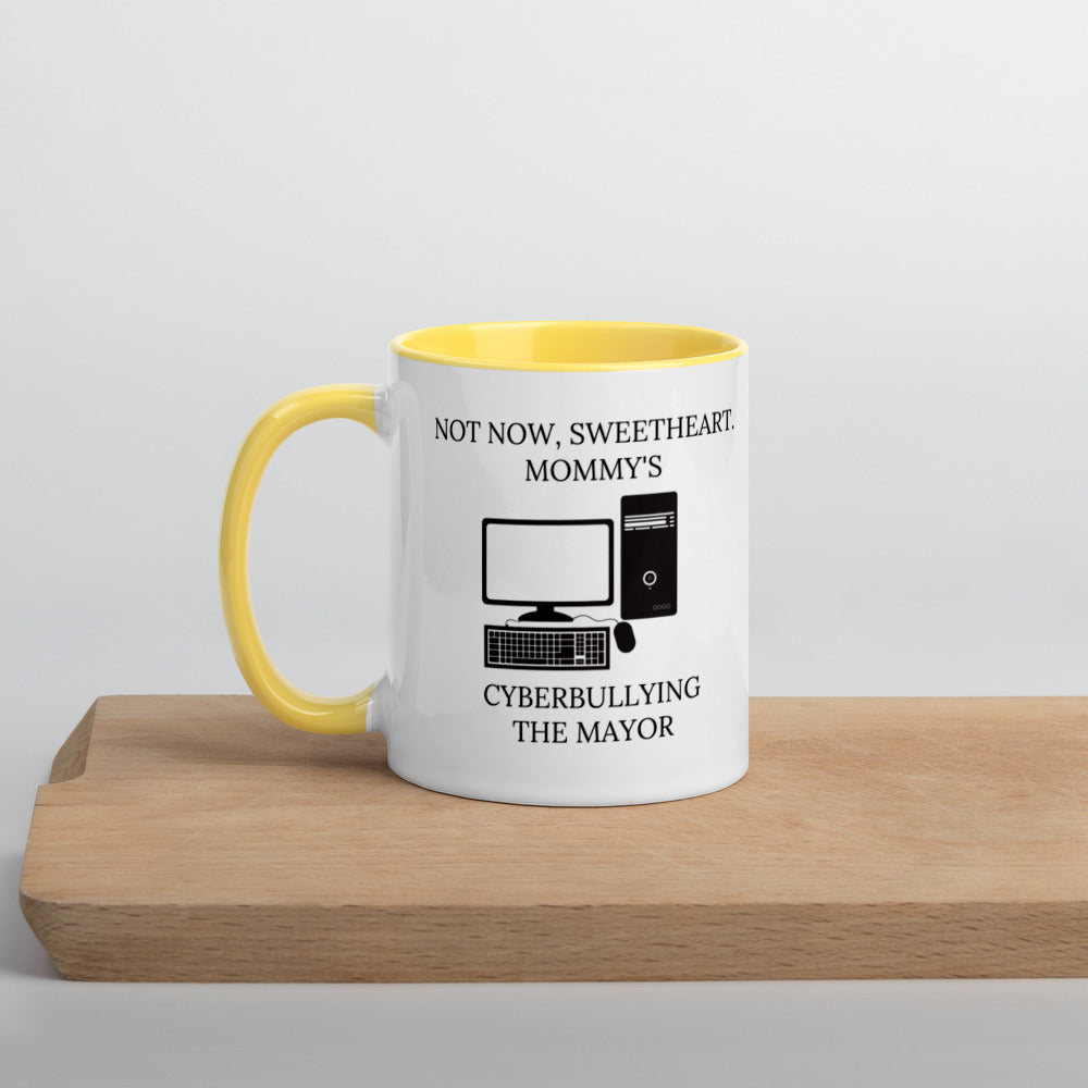 Not Now Sweetheart Mommy’s Cyberbullying The Mayor Mug with Color Inside - Proud Libertarian - Proud Libertarian