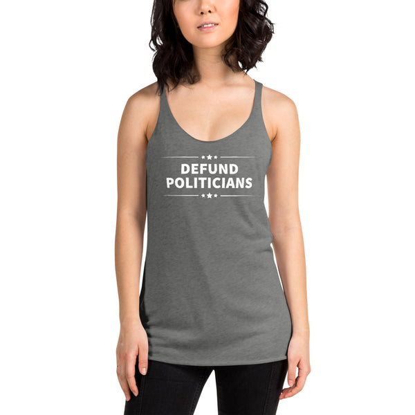 Defund Politicians (White) Women's Racerback Tank - Proud Libertarian - People for Liberty